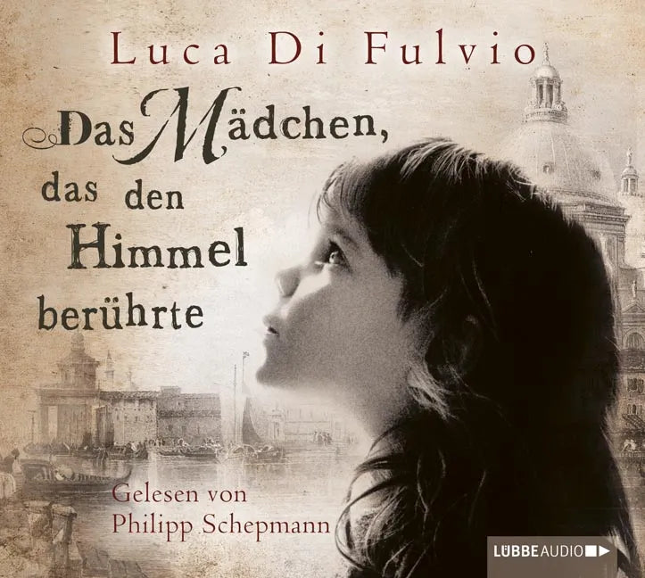 Buchcover von 'Das Mädchen, das den Himmel berührte' - Hörbuch (CD) von Luca Di Fulvio