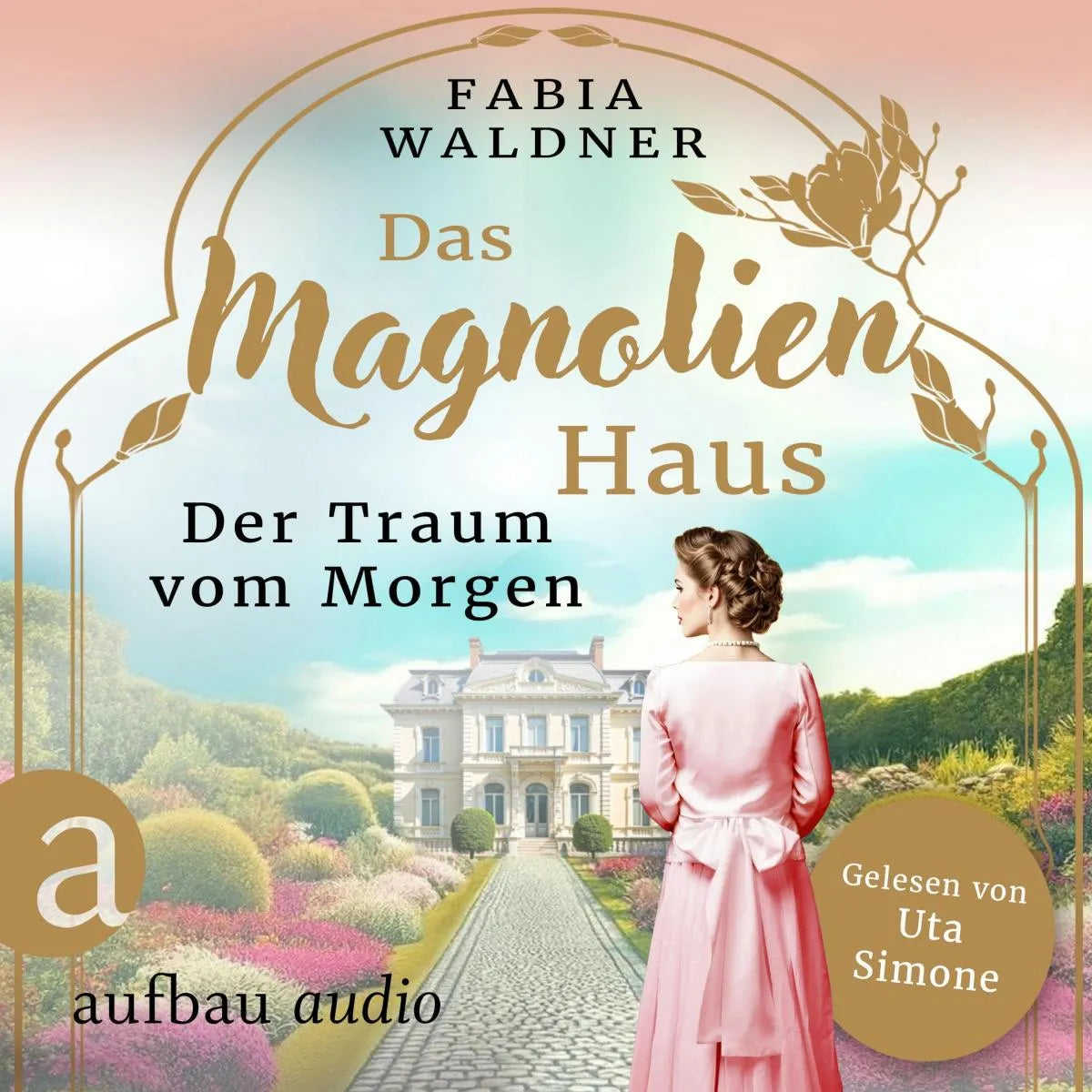 Cover: Das Magnolienhaus - Der Traum vom Morgen (Hörbuch Download) von Fabia Waldner
