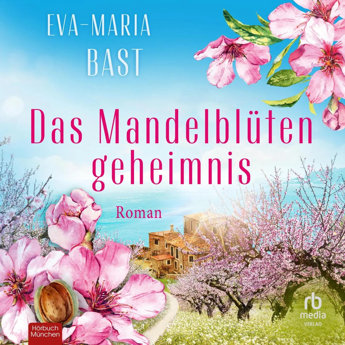 Cover: Das Mandelblütengeheimnis (Hörbuch Download) von Eva-Maria Bast