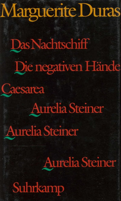 Das Nachtschiff. Caesarea. Die negativen Hände. Aurelia Steiner. Aurelia Steiner. Aurelia Steiner