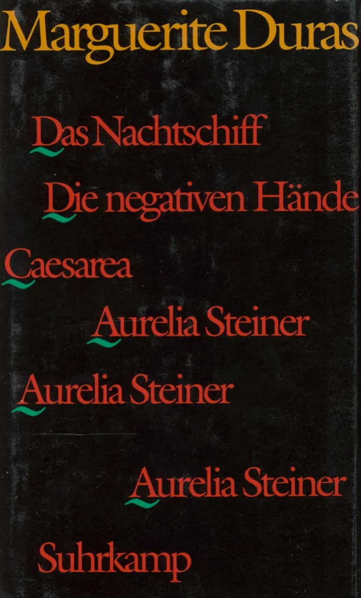 Buchcover von 'Das Nachtschiff. Caesarea. Die negativen Hände. Aurelia Steiner. Aurelia Steiner. Aurelia Steiner' - Gebundene Ausgabe von Marguerite Duras