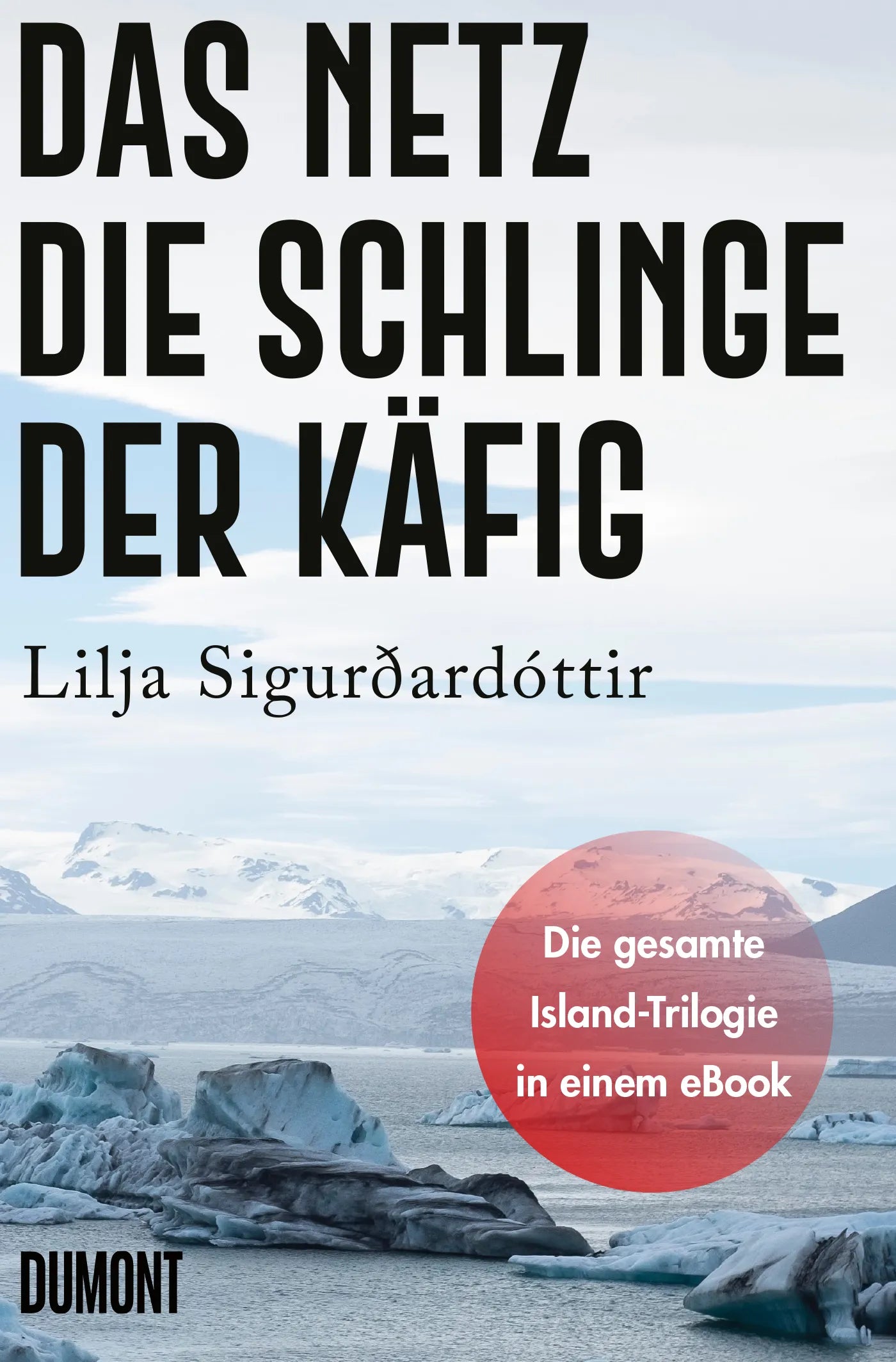 Cover: Das Netz, Die Schlinge & Der Käfig (E-Book) von Lilja Sigurðardóttir