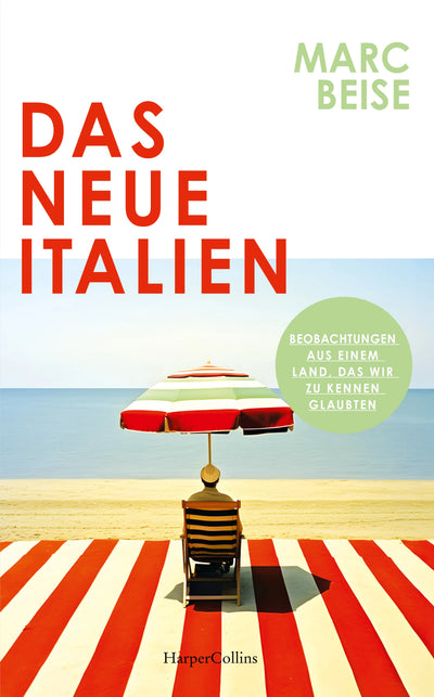Das neue Italien. Beobachtungen aus einem Land, das wir zu kennen glaubten