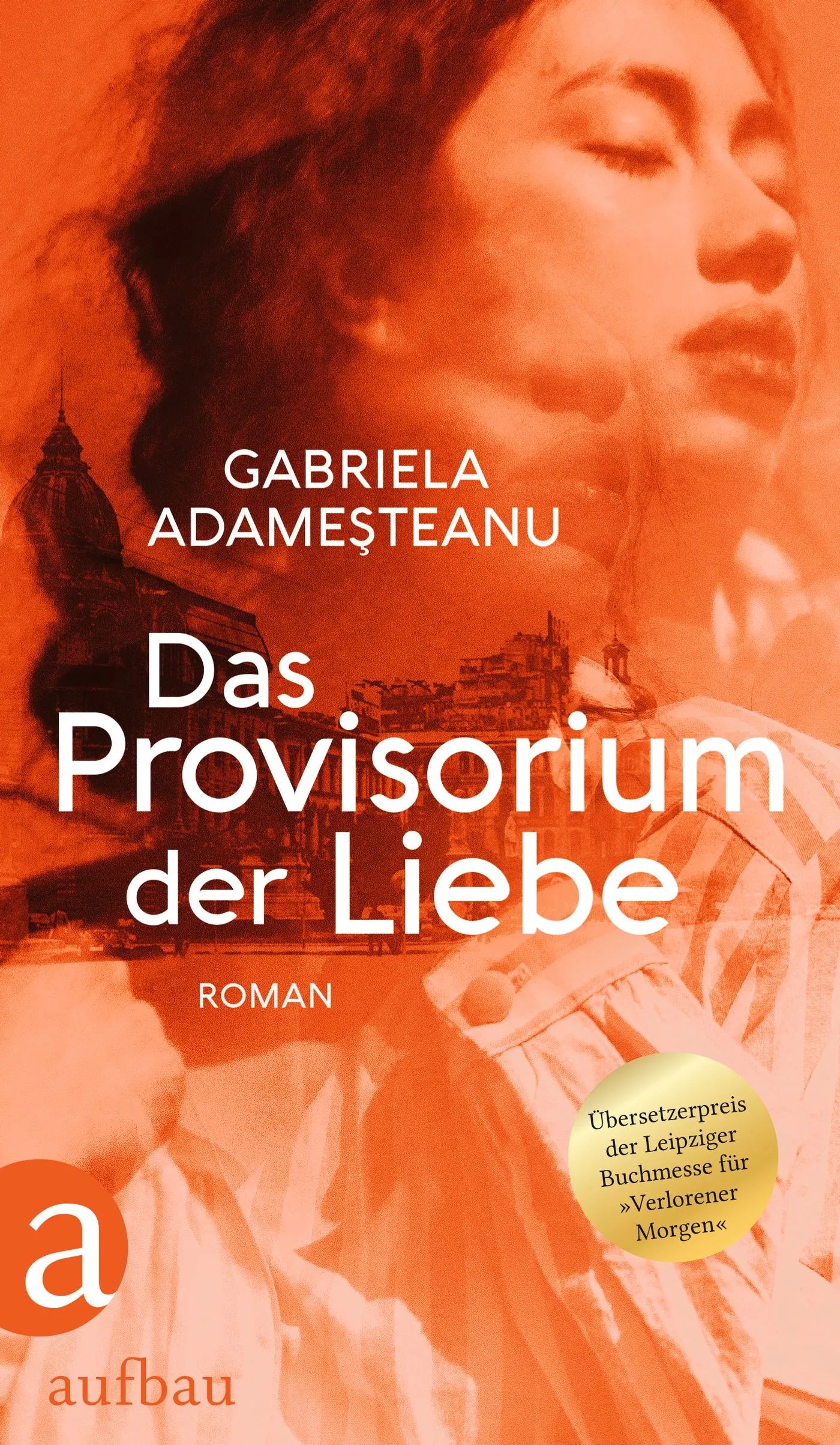 Buchcover von 'Das Provisorium der Liebe' - Gebundene Ausgabe von Gabriela Adameşteanu