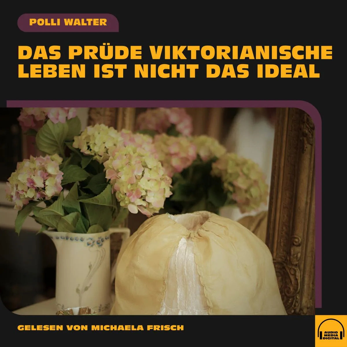 Cover: Das prüde viktorianische Leben ist nicht das Ideal (Hörbuch Download) von Polli Walter