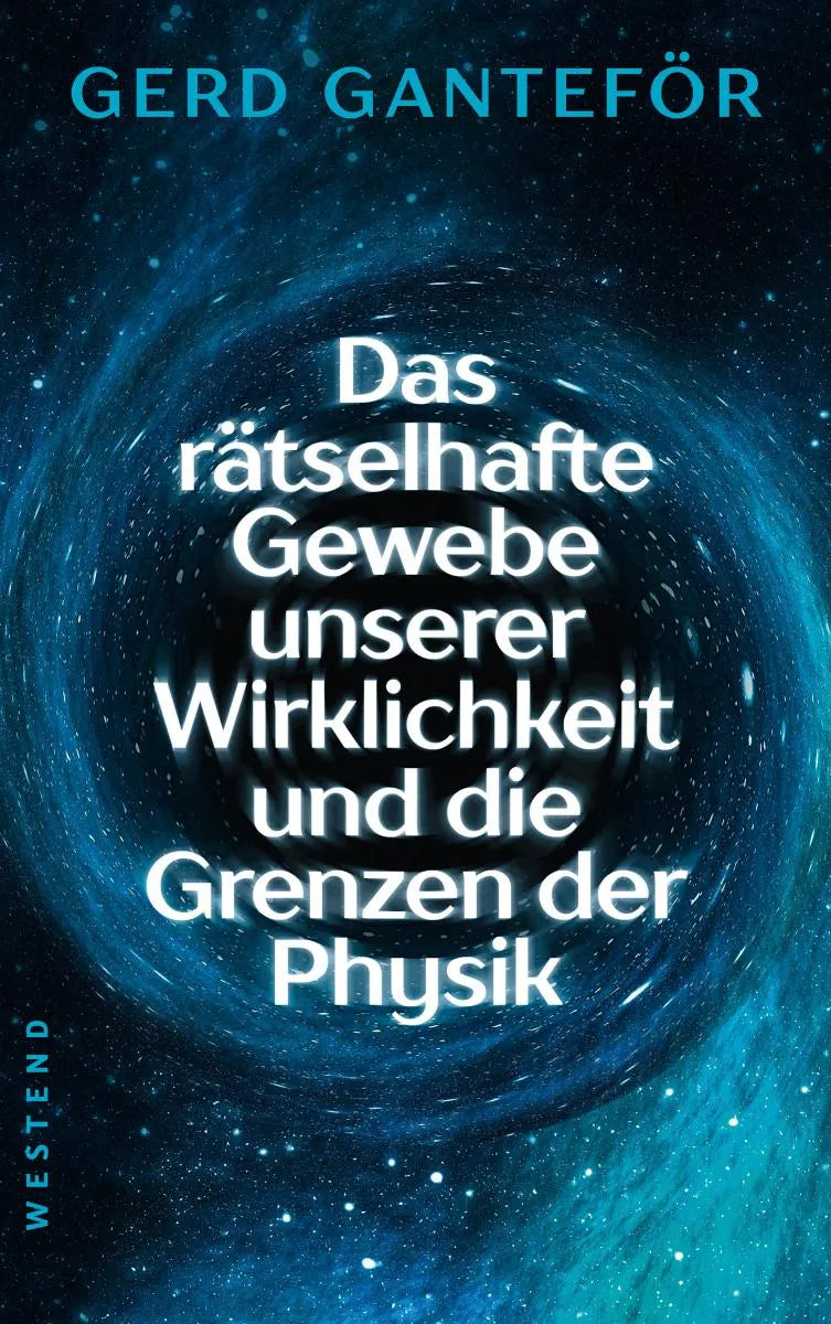 Cover: Das rätselhafte Gewebe unserer Wirklichkeit und die Grenzen der Physik (E-Book) von Gerd Ganteför