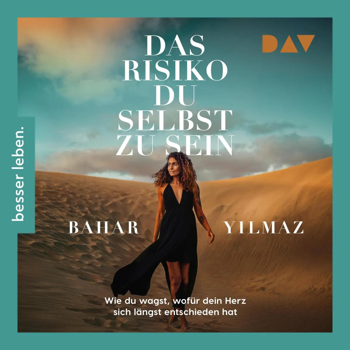 Cover: Das Risiko, du selbst zu sein. Wie du wagst, wofür dein Herz sich längst entschieden hat (Hörbuch Download) von Bahar Yilmaz