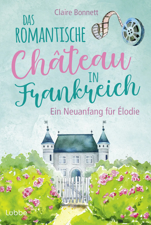 Buchcover von 'Das romantische Château in Frankreich – Ein Neuanfang für Élodie' - Taschenbuch von Claire Bonnett