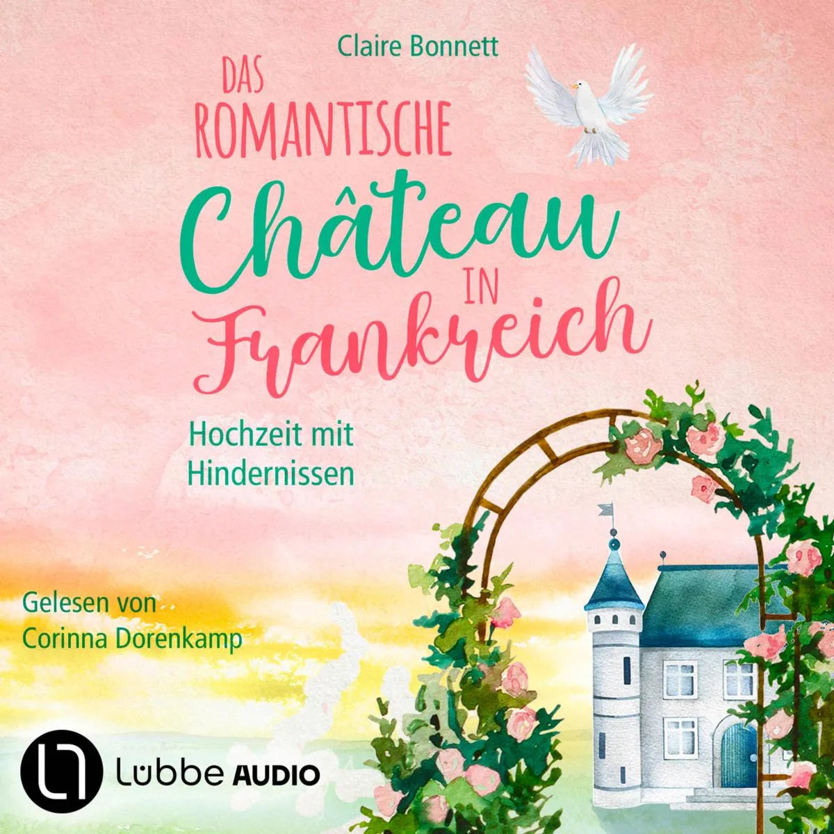 Cover: Das romantische Château in Frankreich - Hochzeit mit Hindernissen (Hörbuch Download) von Claire Bonnett