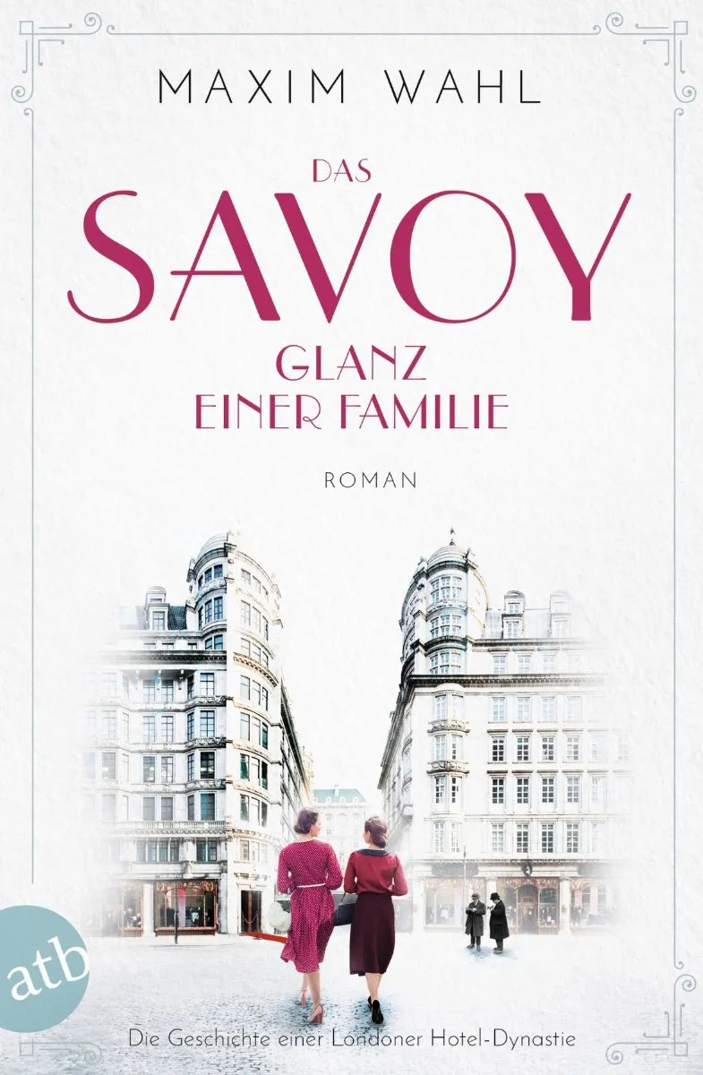 Cover: Das Savoy - Glanz einer Familie (E-Book) von Maxim Wahl