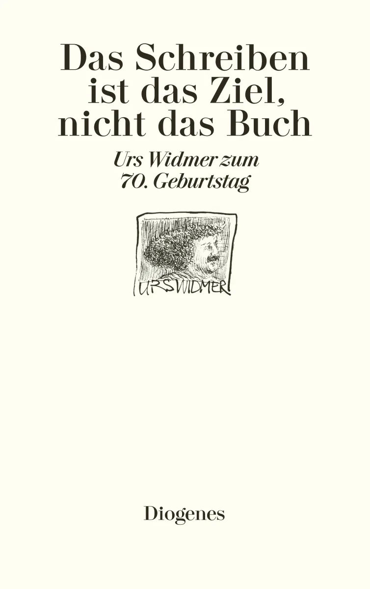 Buchcover von 'Das Schreiben ist das Ziel, nicht das Buch' - Gebundene Ausgabe von Urs Widmer