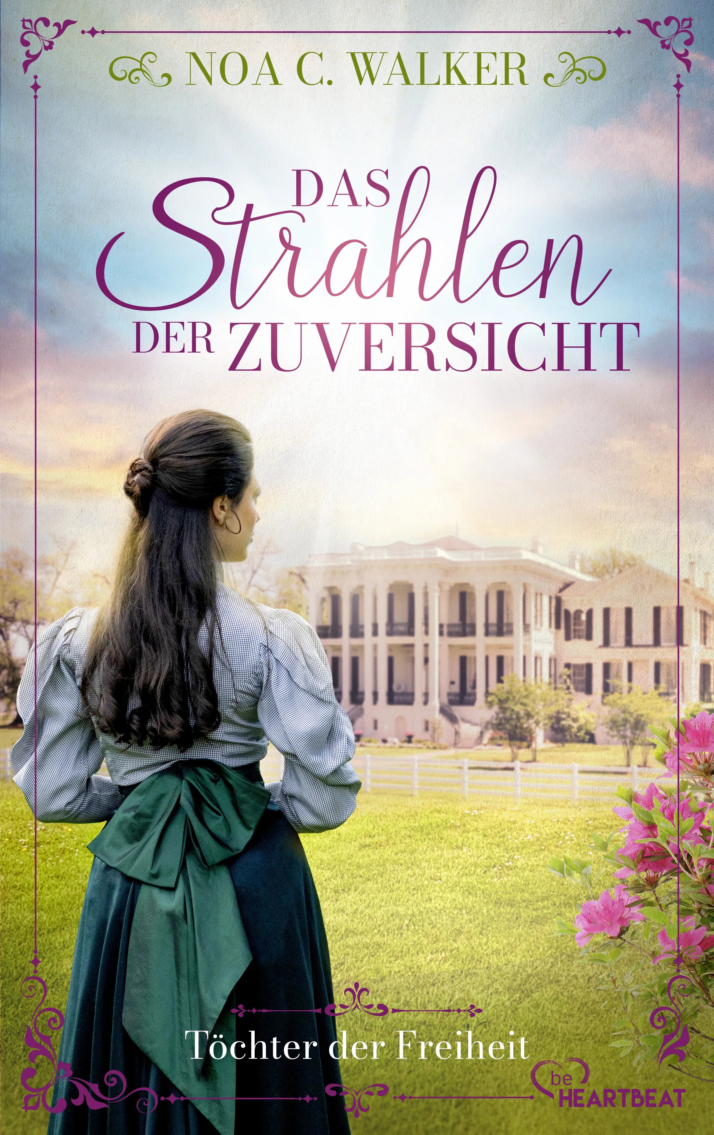 Cover: Das Strahlen der Zuversicht - Töchter der Freiheit (E-Book) von Noa C. Walker