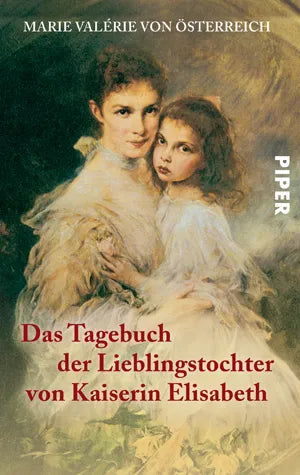 Buchcover von 'Das Tagebuch der Lieblingstochter von Kaiserin Elisabeth 1878–1899' - Taschenbuch von Marie Valérie von Österreich