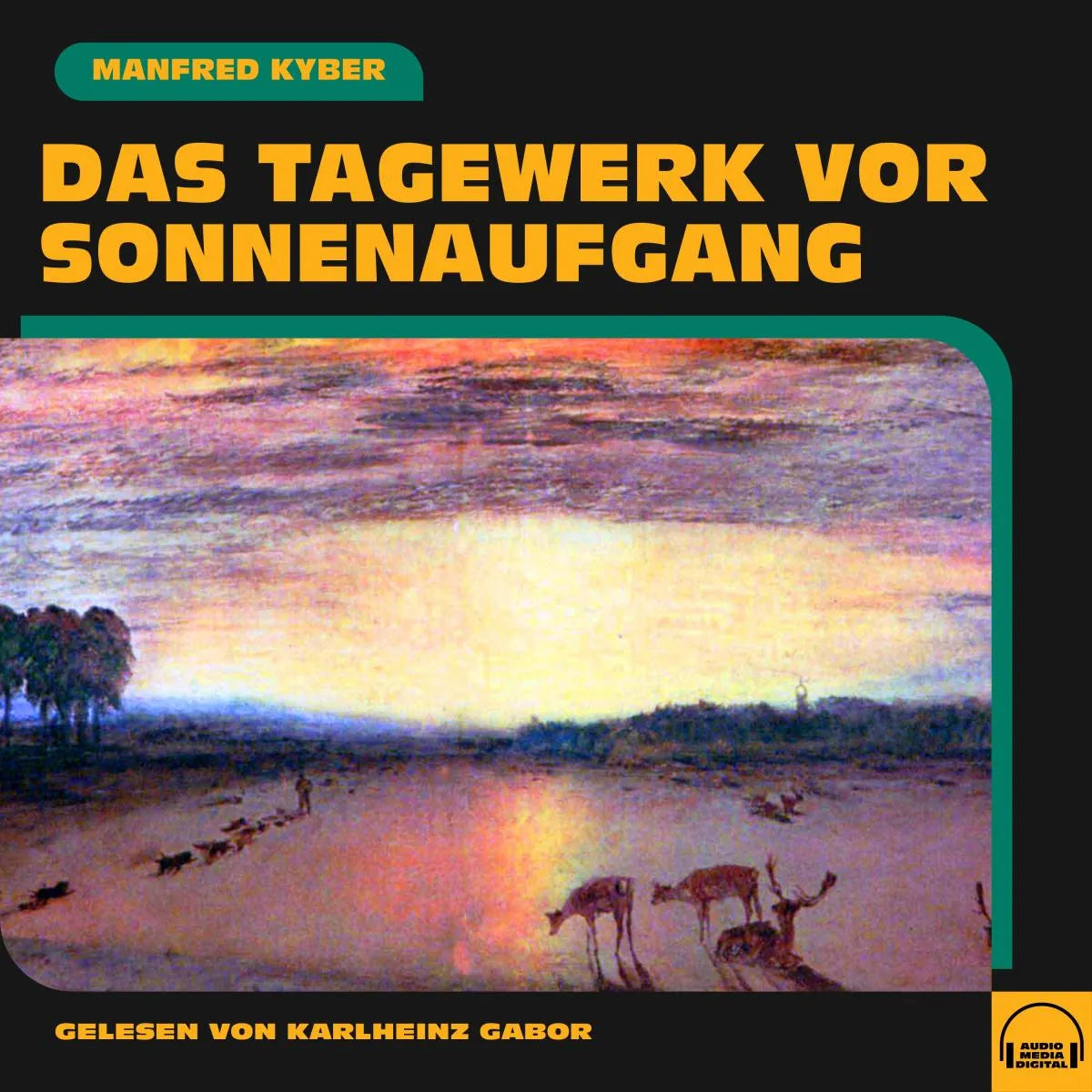 Cover: Das Tagewerk vor Sonnenaufgang (Hörbuch Download) von Manfred Kyber