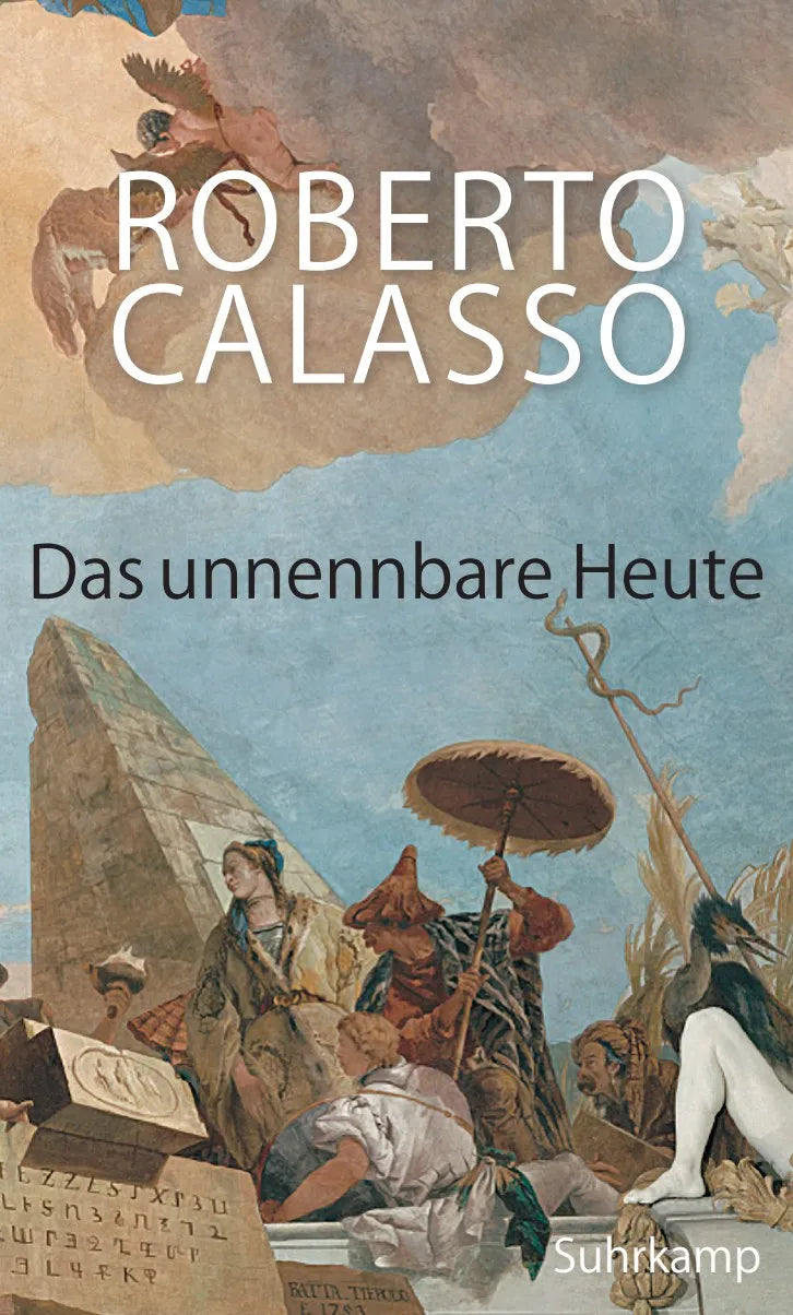 Buchcover von 'Das unnennbare Heute' - Gebundene Ausgabe von Roberto Calasso