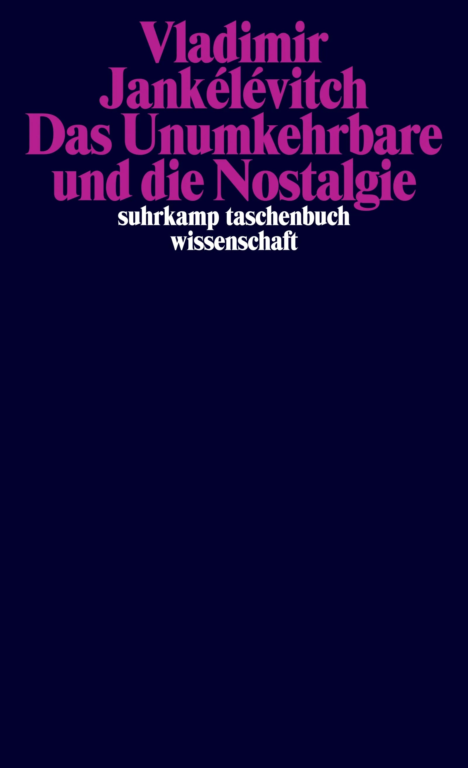 Cover: Das Unumkehrbare und die Nostalgie (E-Book) von Vladimir Jankélévitch