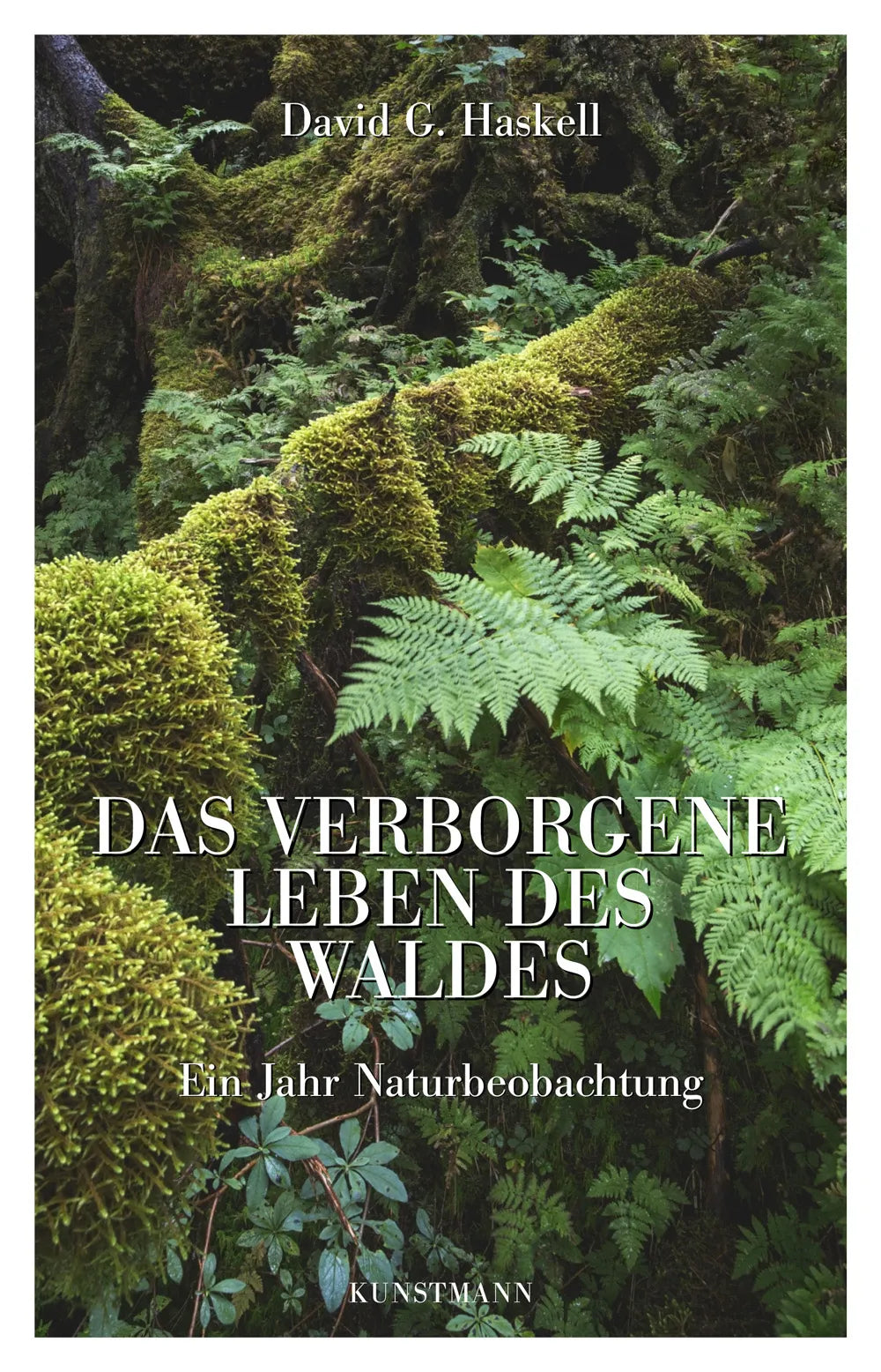 Buchcover von 'Das verborgene Leben des Waldes' - Gebundene Ausgabe von David G. Haskell