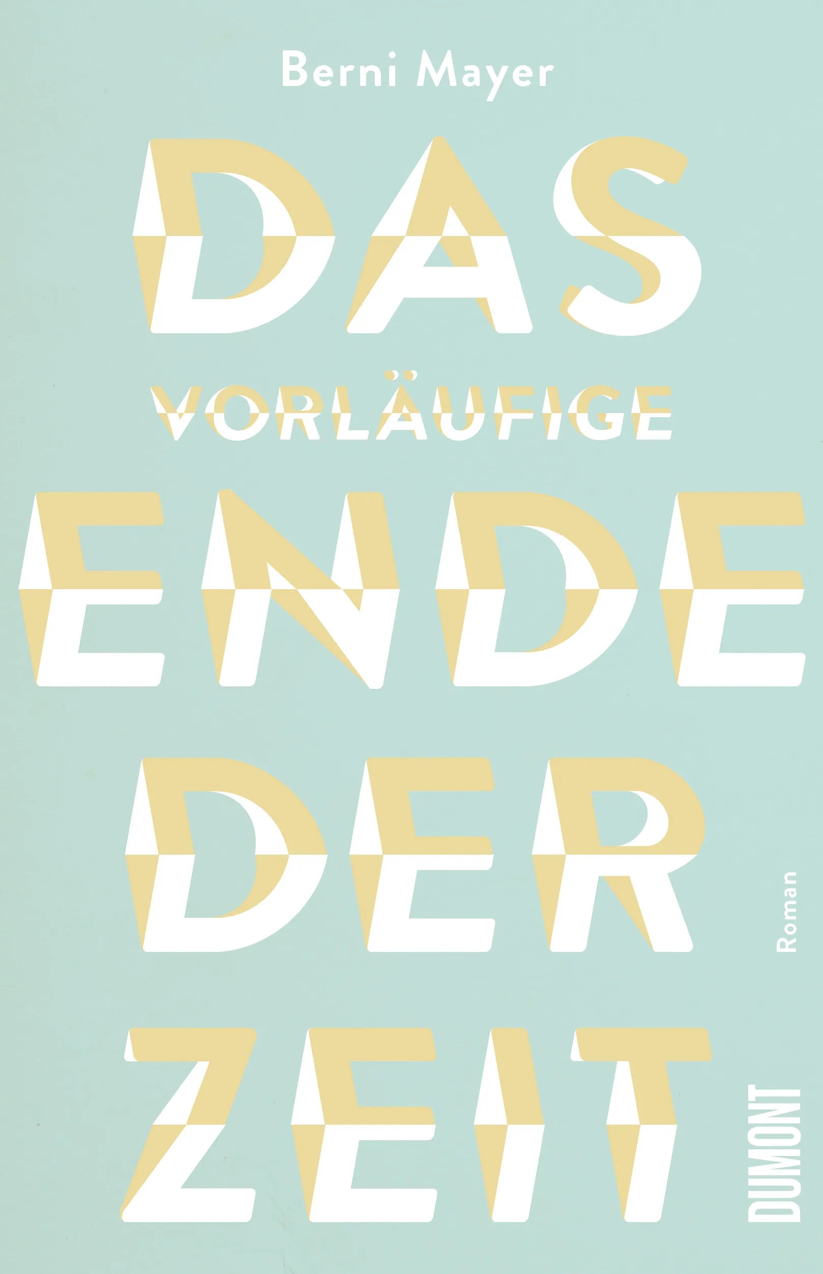 Cover: Das vorläufige Ende der Zeit (E-Book) von Berni Mayer