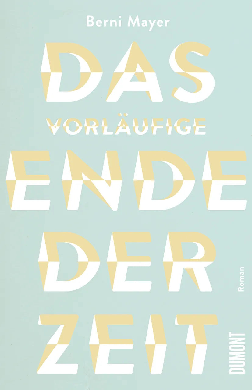 Buchcover von 'Das vorläufige Ende der Zeit' - Gebundene Ausgabe von Berni Mayer