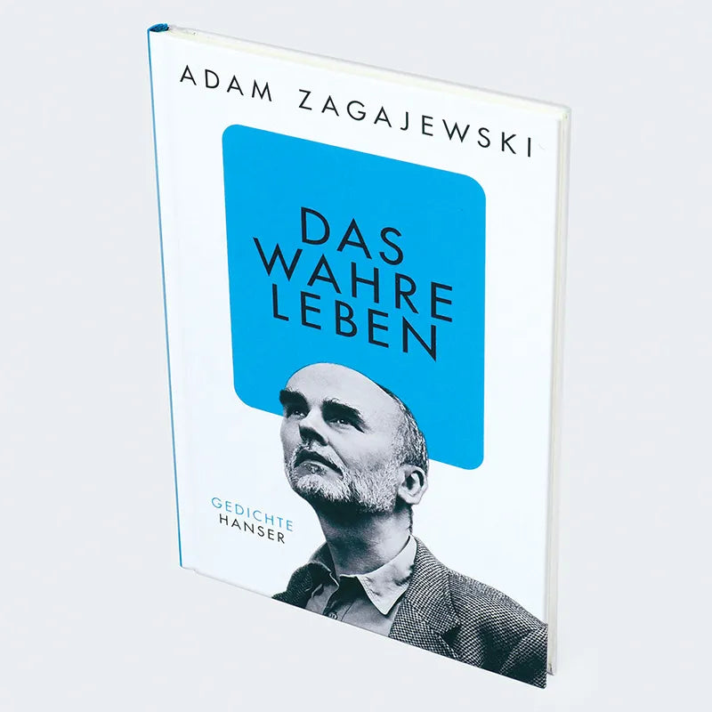 Adam Zagajewski - Das wahre Leben