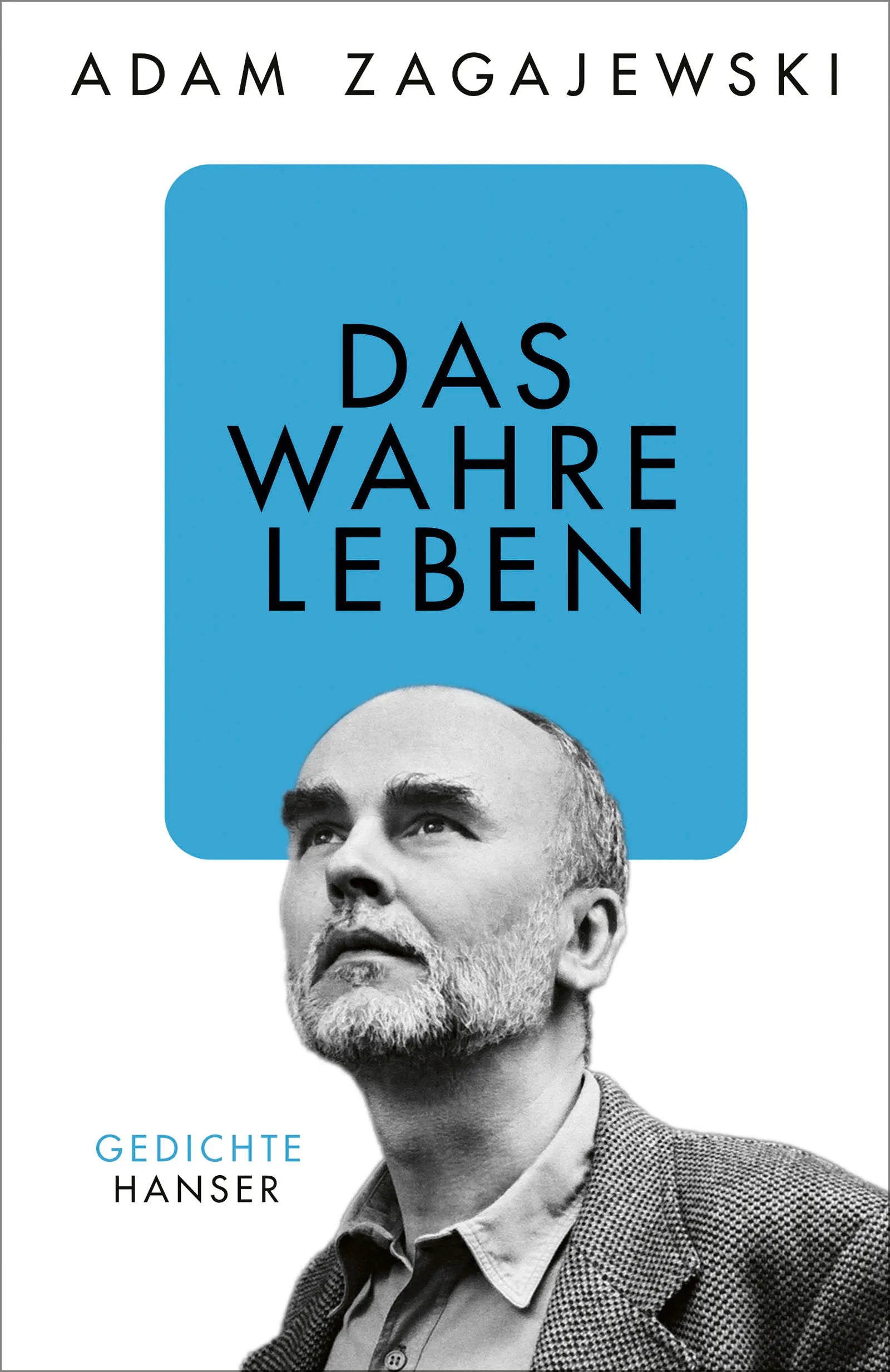 Buchcover von 'Das wahre Leben' - Gebundene Ausgabe von Adam Zagajewski