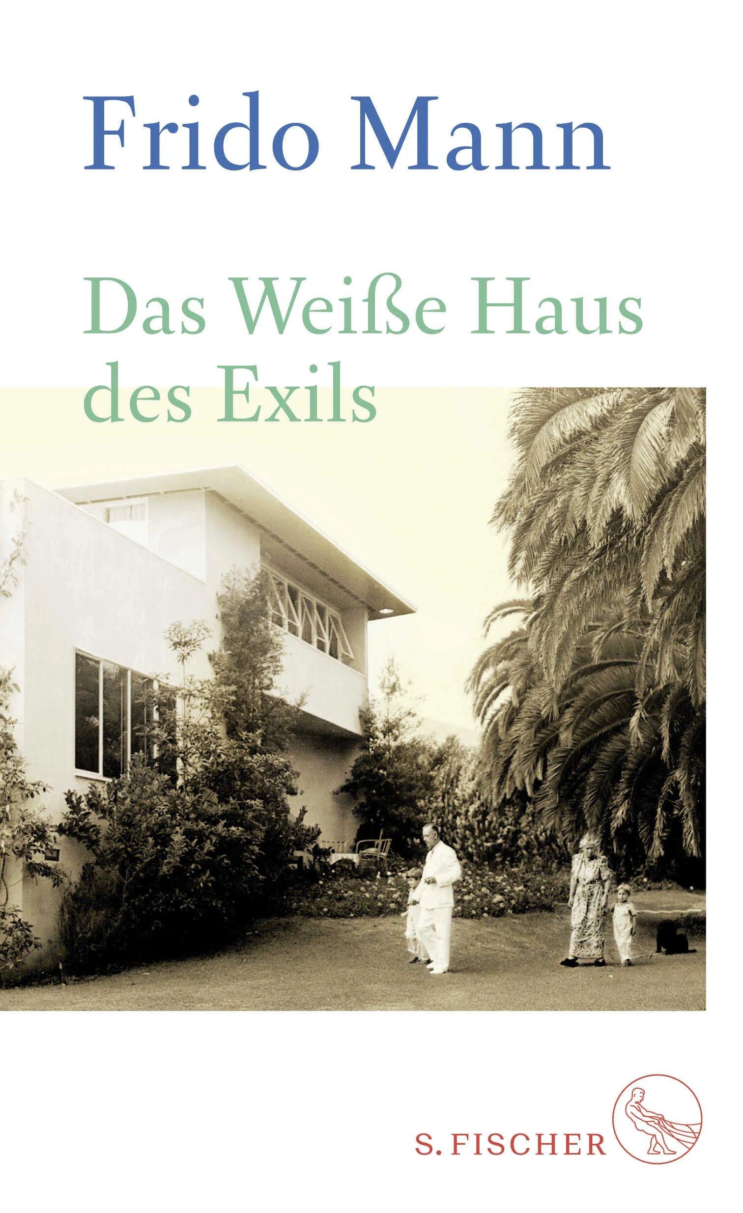 Buchcover von 'Das Weiße Haus des Exils' - Gebundene Ausgabe von Frido Mann