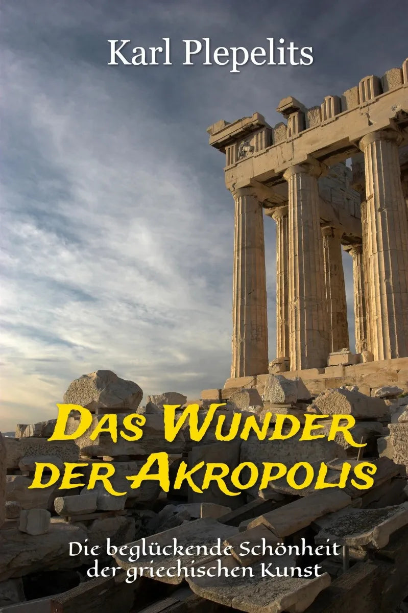 Cover: Das Wunder der Akropolis (E-Book) von Karl Plepelits