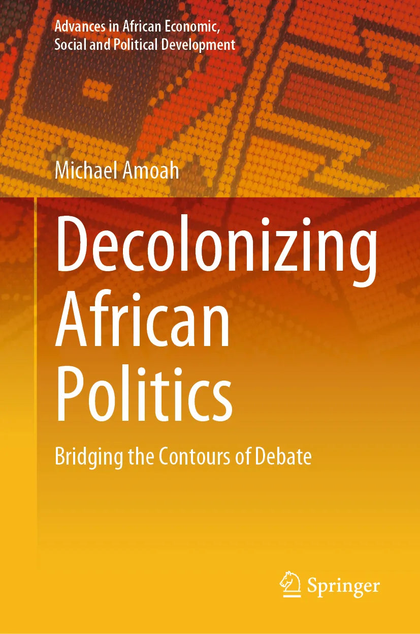 Cover: Decolonizing African Politics (E-Book) von Michael Amoah