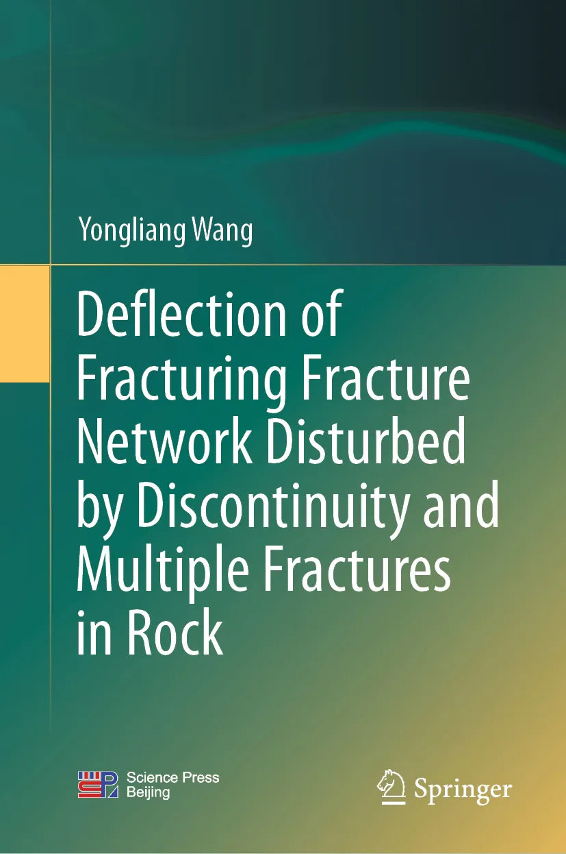 Cover: Deflection of Fracturing Fracture Network Disturbed by Discontinuity and Multiple Fractures in Rock (E-Book) von Yongliang Wang