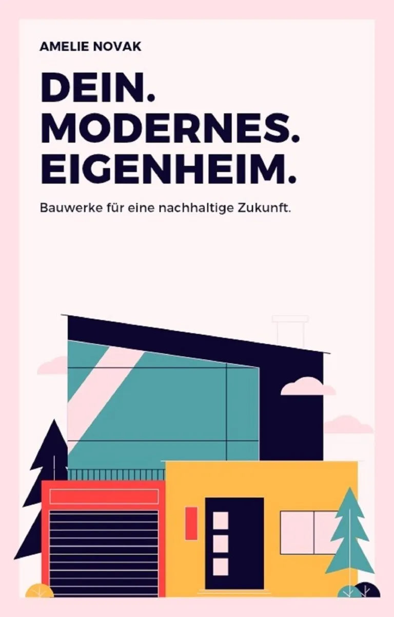 Cover: DEIN. MODERNES. EIGENHEIM. (E-Book) von Amelie Novak