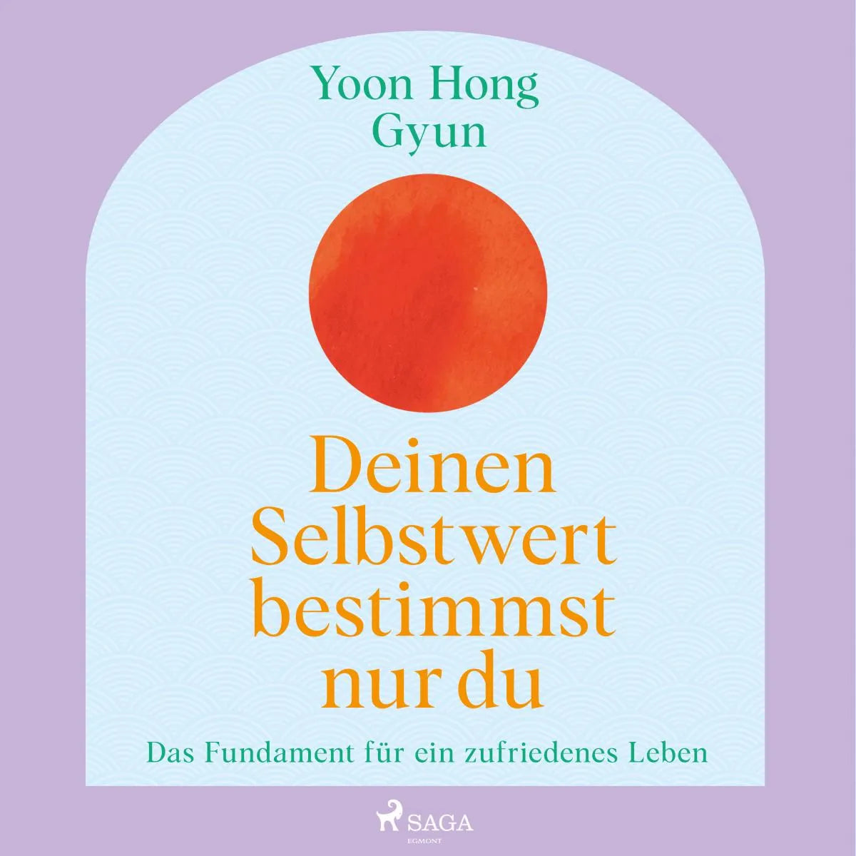 Cover: Deinen Selbstwert bestimmst nur du: Das Fundament für ein zufriedenes Leben (Hörbuch Download) von Yoon Hong Gyun