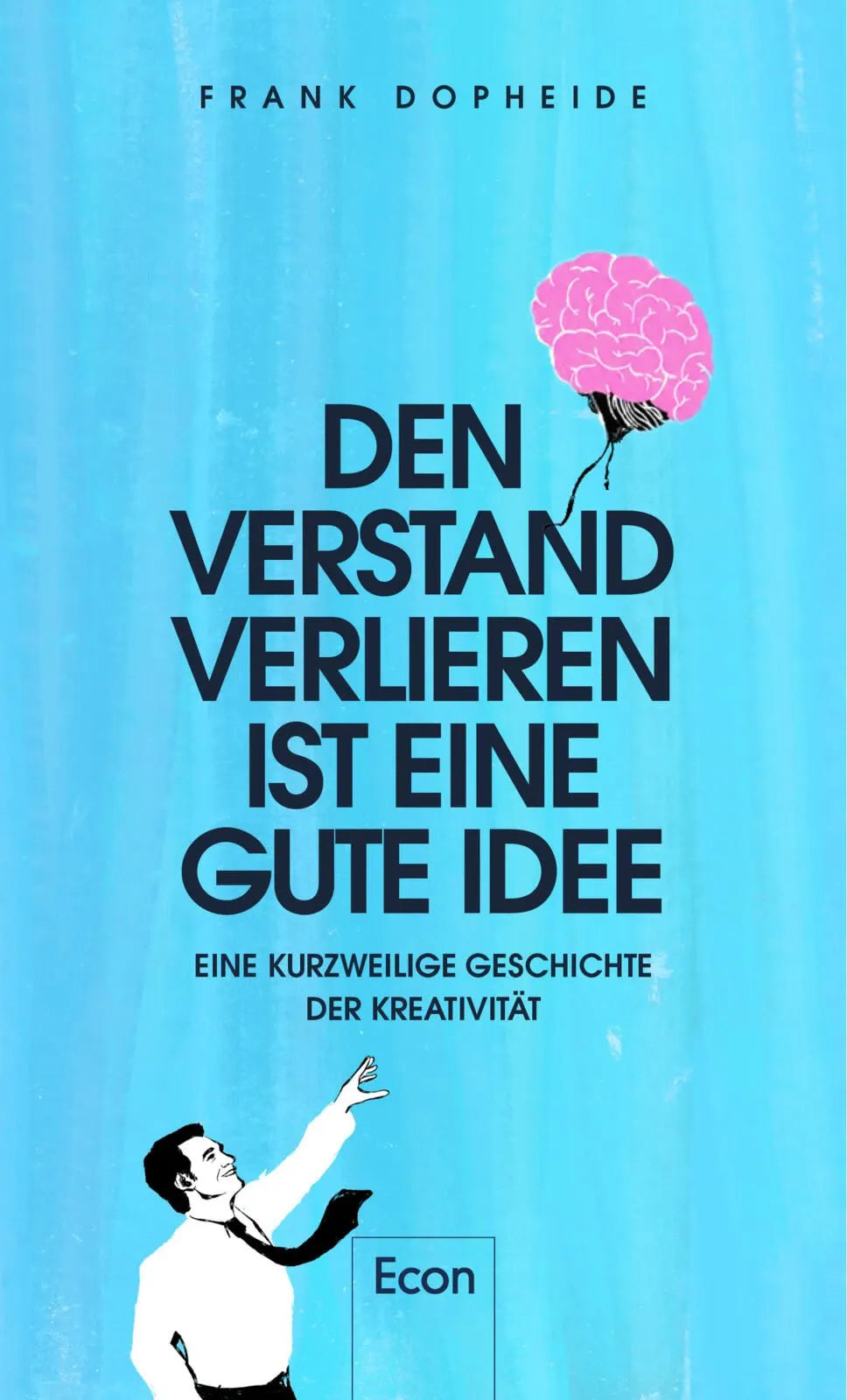 Cover: Den Verstand verlieren, ist eine gute Idee (Hardcover) von Frank Dopheide