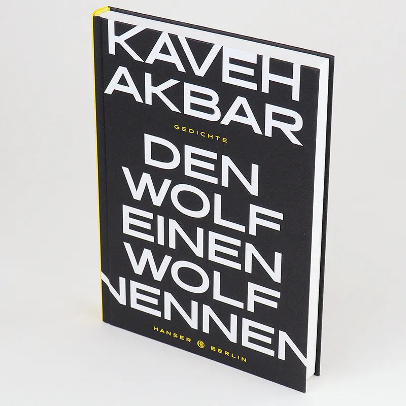 Kaveh Akbar - Den Wolf einen Wolf nennen