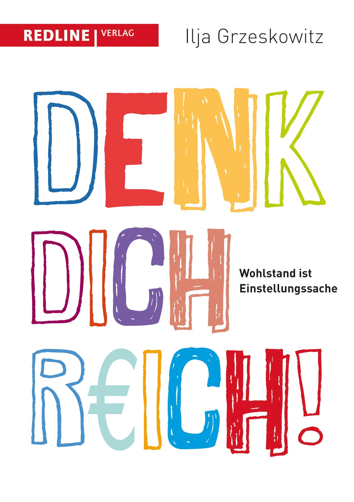 Buchcover von 'Denk dich reich!' - Taschenbuch von Ilja Grzeskowitz