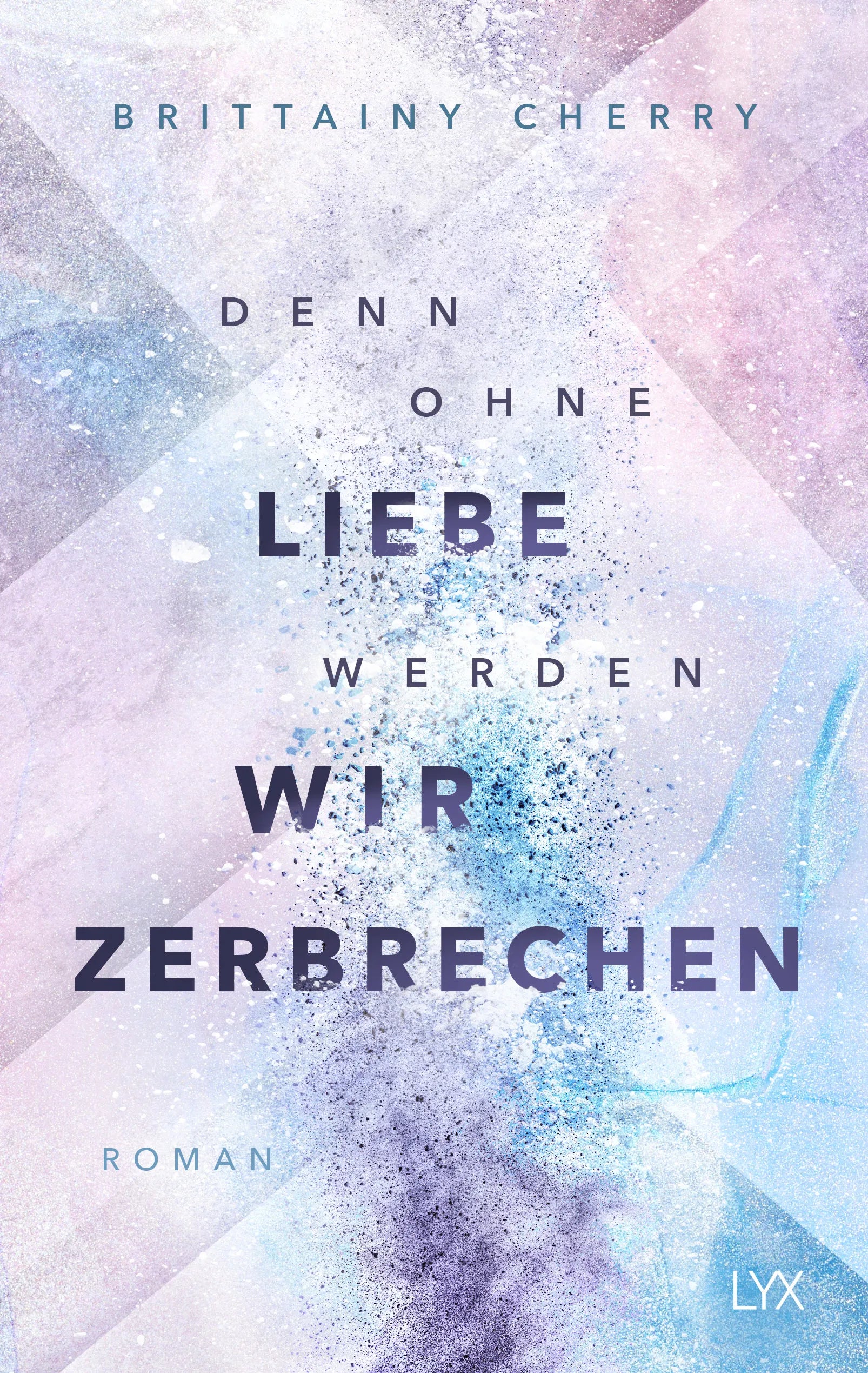 Buchcover von 'Denn ohne Liebe werden wir zerbrechen' - Paperback von Brittainy Cherry