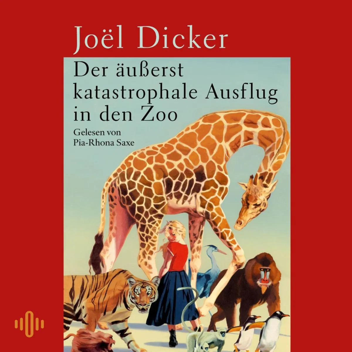 Cover: Der äußerst katastrophale Ausflug in den Zoo (Hörbuch Download) von Joël Dicker
