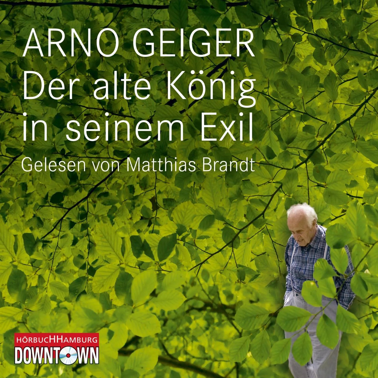 Buchcover von 'Der alte König in seinem Exil' - Hörbuch (CD) von Arno Geiger