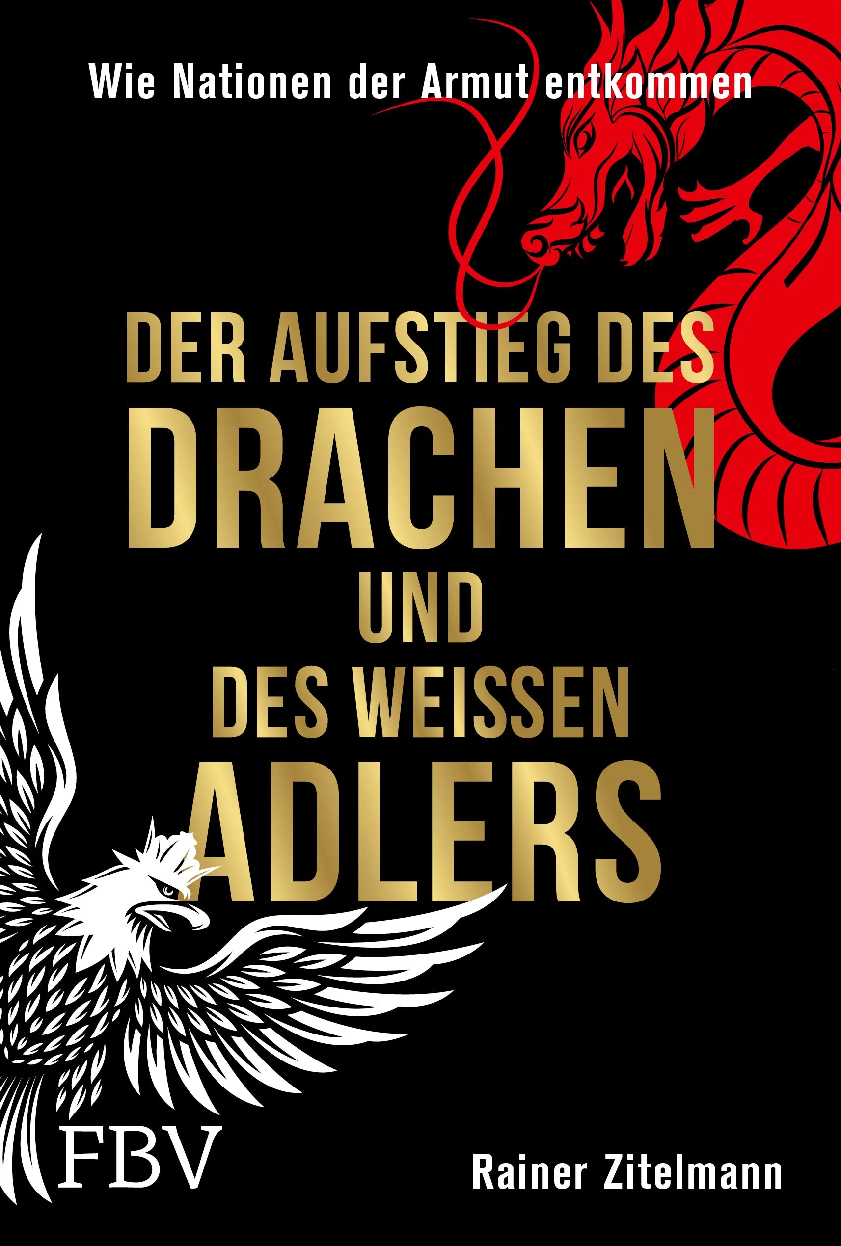 Buchcover von 'Der Aufstieg des Drachen und des weißen Adlers' - Gebundene Ausgabe von Rainer Zitelmann