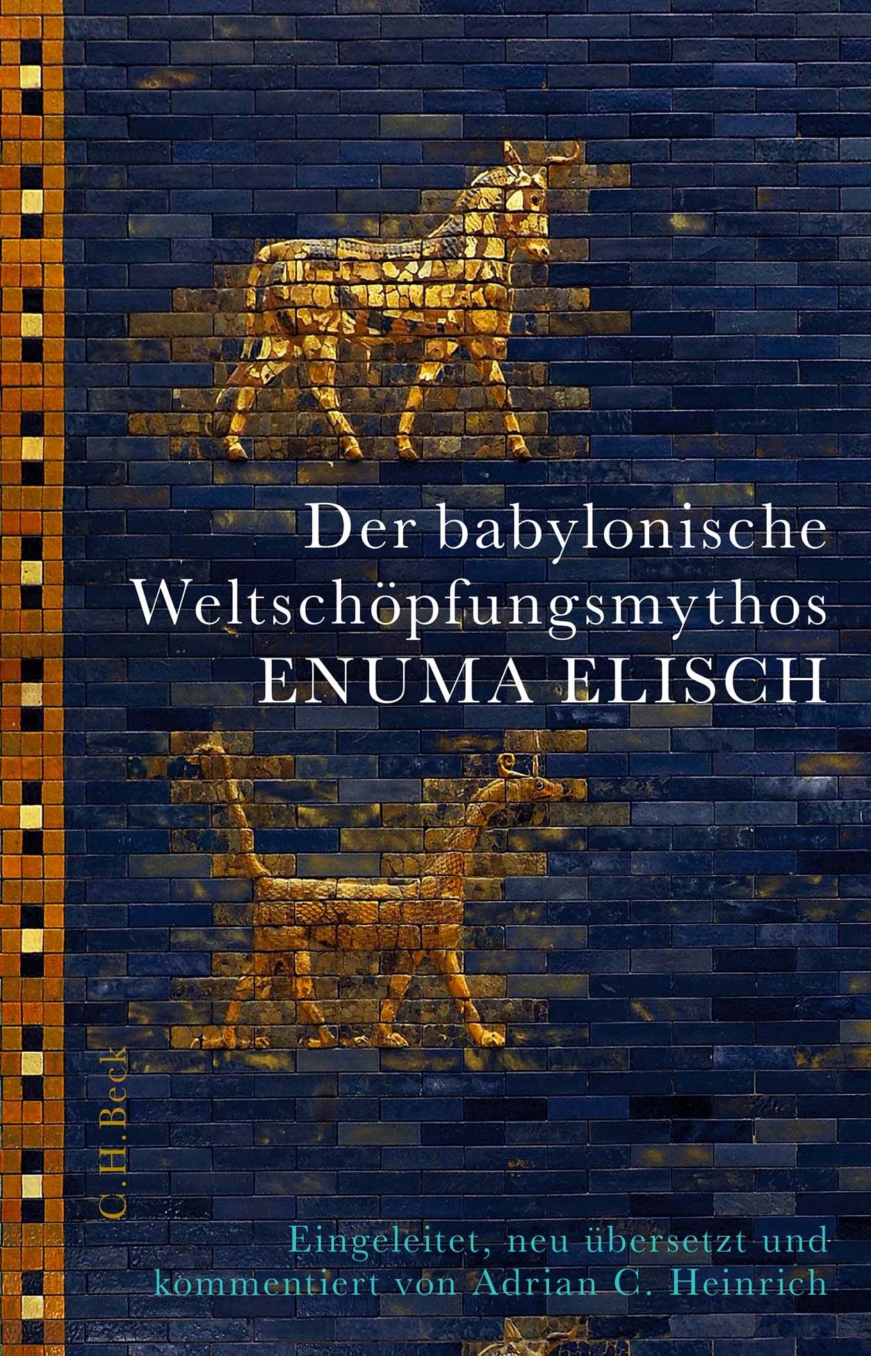 Buchcover von 'Der babylonische Weltschöpfungsmythos Enuma Elisch' - Gebundene Ausgabe von Adrian C. Heinrich