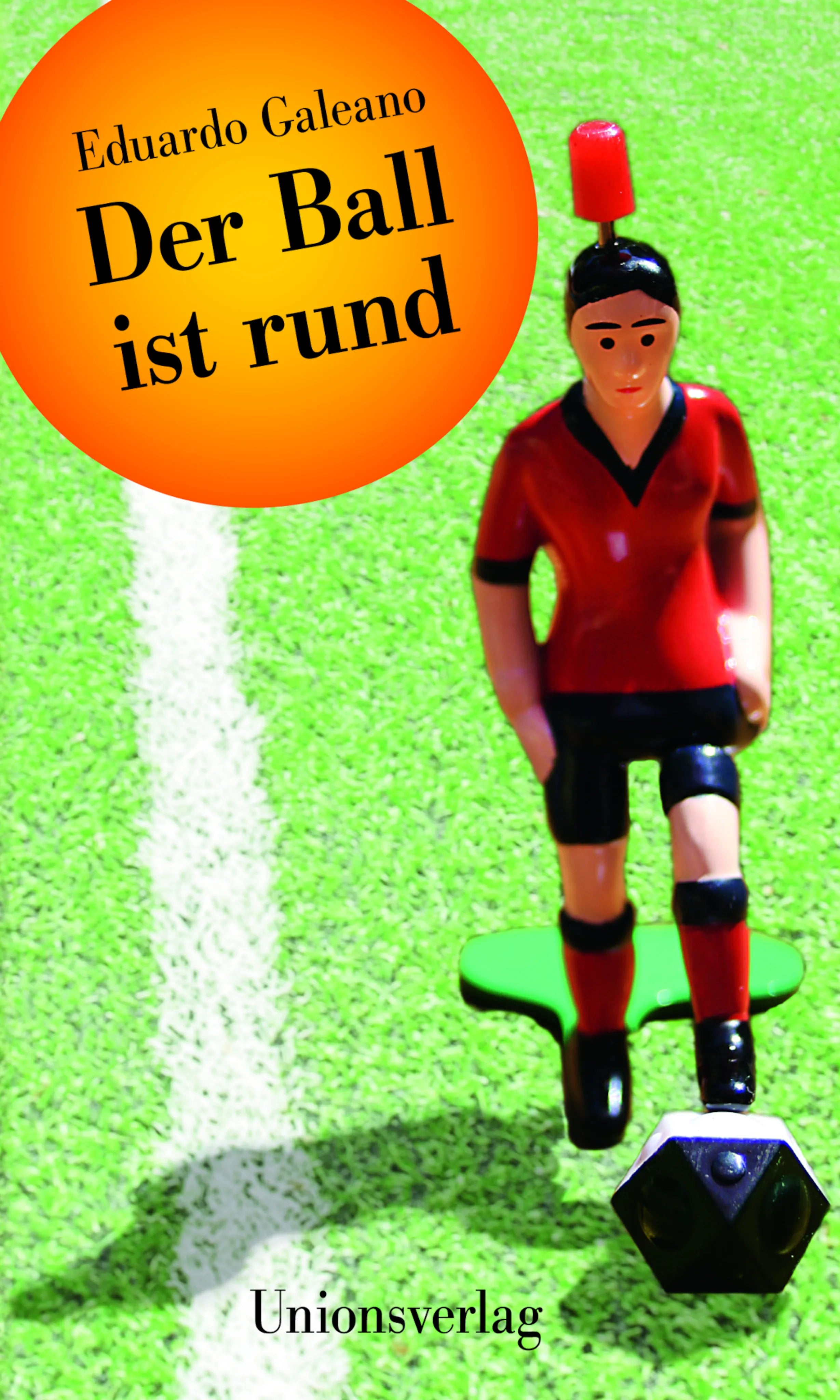 Buchcover von 'Der Ball ist rund' - Gebundene Ausgabe von Eduardo Galeano