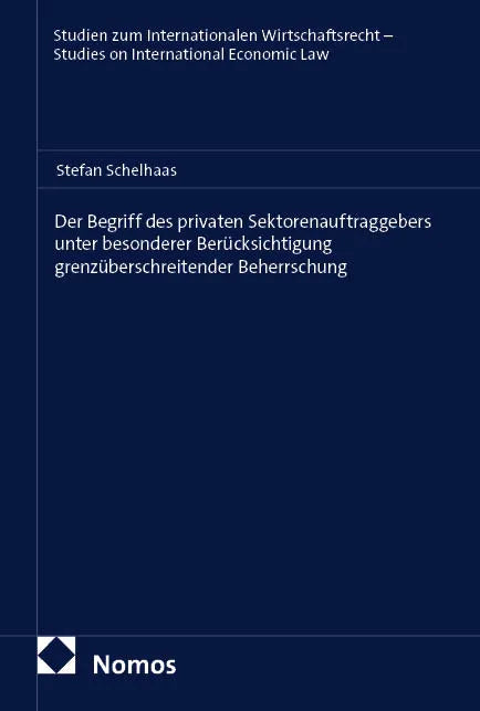 Cover: Der Begriff des privaten Sektorenauftraggebers unter besonderer Berücksichtigung grenzüberschreitender Beherrschung (E-Book) von Stefan Schelhaas