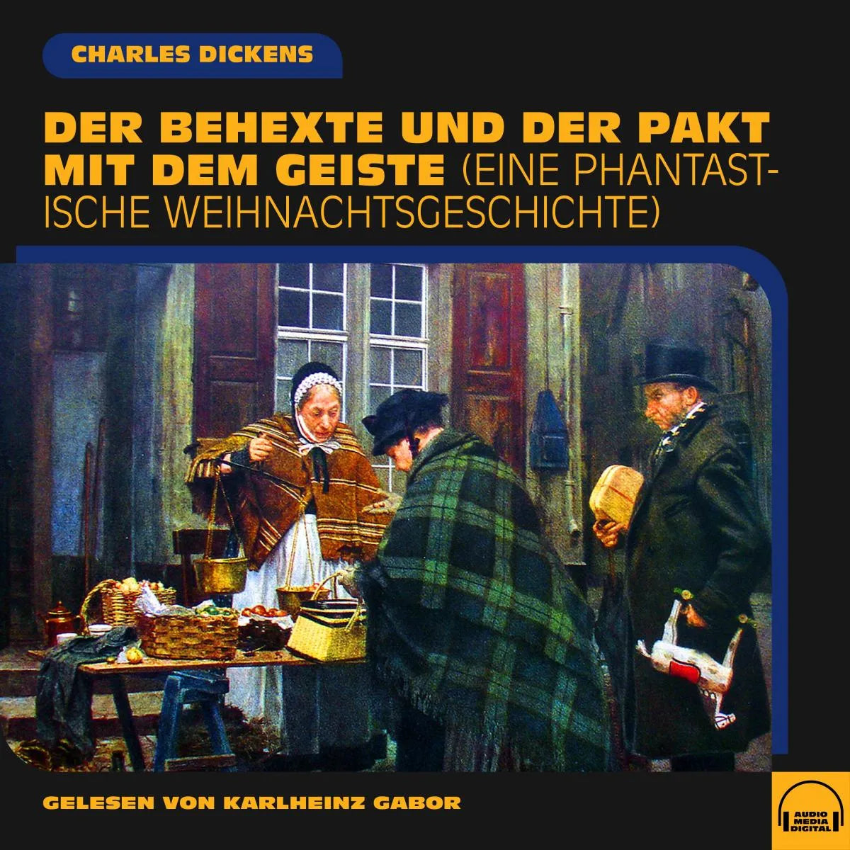 Cover: Der Behexte und der Pakt mit dem Geiste (Hörbuch Download) von Charles Dickens