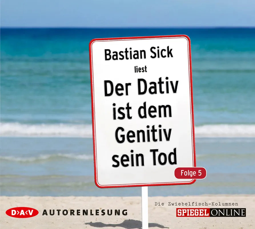 Buchcover von 'Der Dativ ist dem Genitiv sein Tod. Folge 5. Die Zwiebelfisch-Kolumnen' - Hörbuch (CD) von Bastian Sick