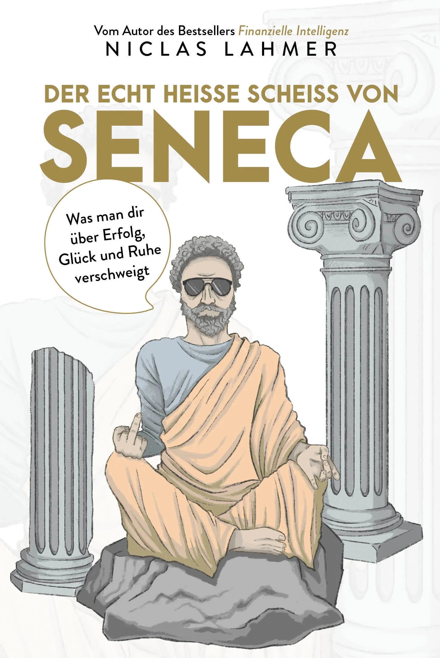 Buchcover von 'Der echt heiße Scheiß von Seneca' - Gebundene Ausgabe von Niclas Lahmer