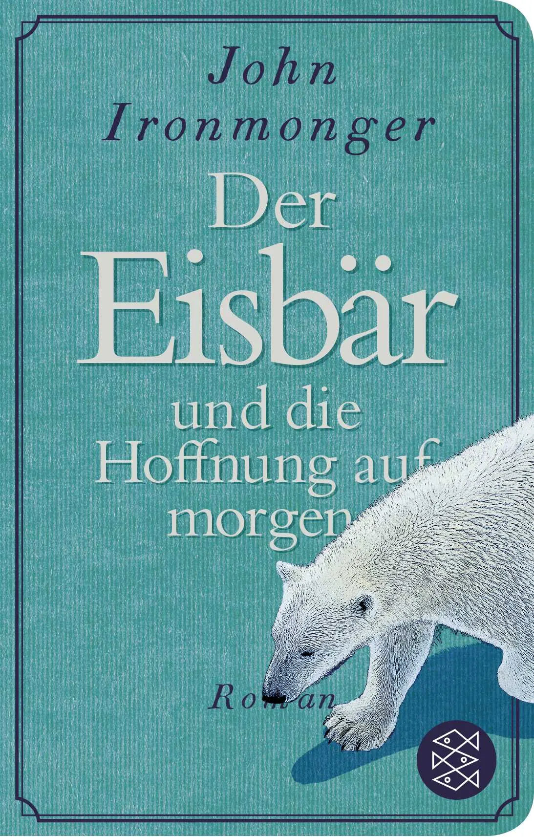 Buchcover von 'Der Eisbär und die Hoffnung auf morgen' - Gebundene Ausgabe von John Ironmonger