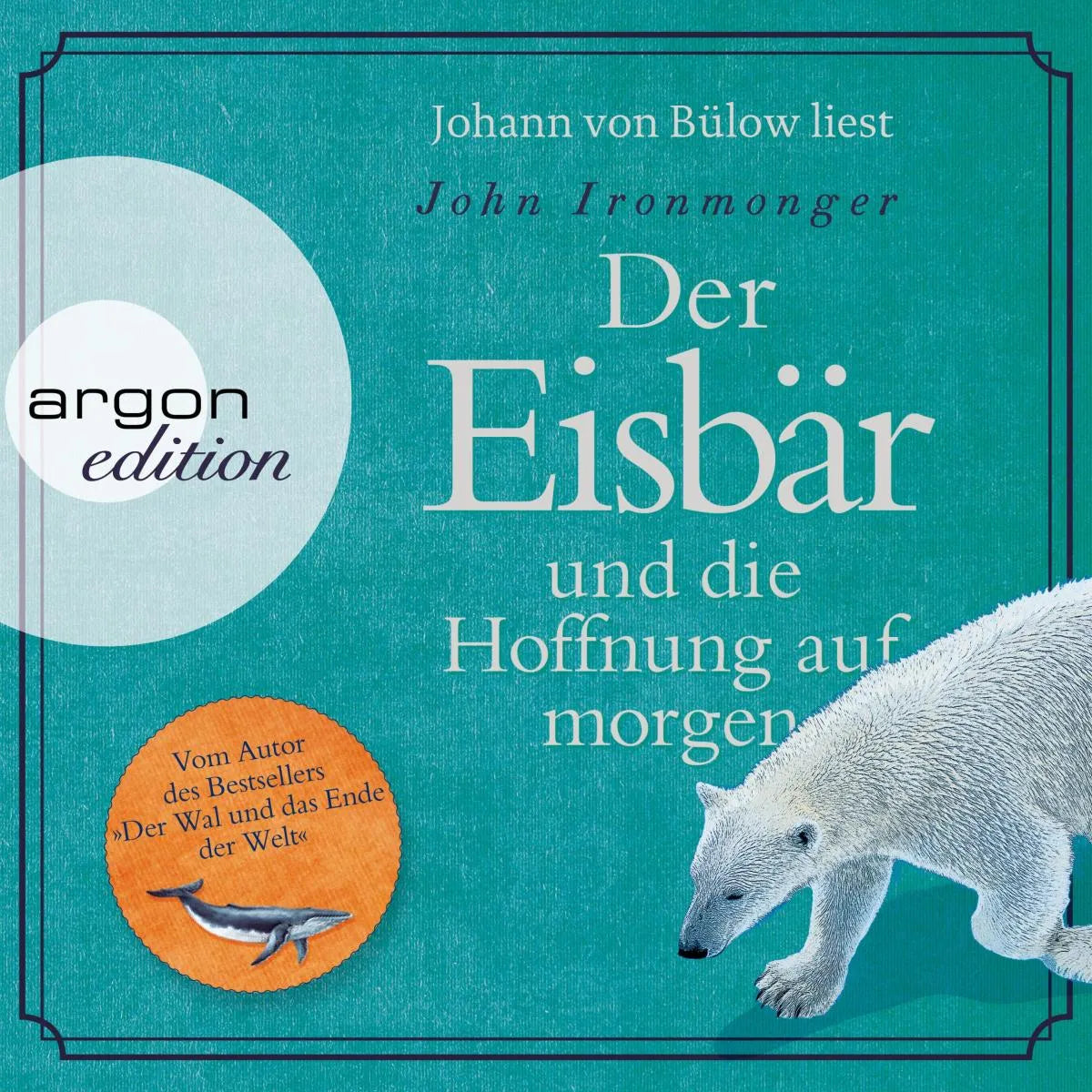 Cover: Der Eisbär und die Hoffnung auf morgen (Hörbuch Download) von John Ironmonger