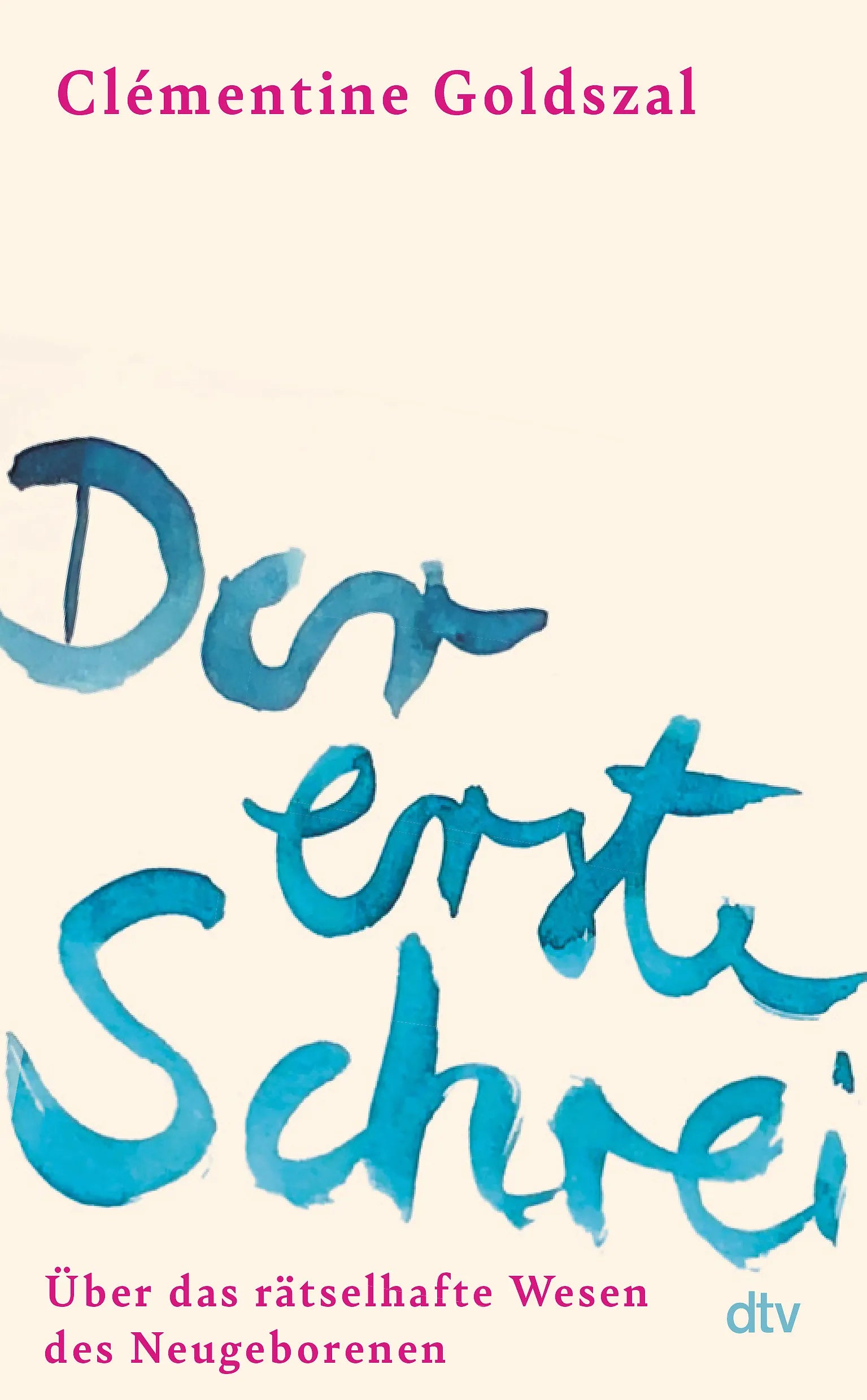 Buchcover von 'Der erste Schrei' - Gebundene Ausgabe von Clémentine Goldszal