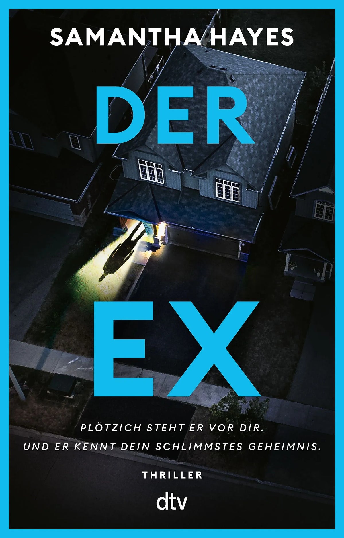 Cover: Der Ex – Plötzlich steht er vor dir – und er kennt dein schlimmstes Geheimnis. (Taschenbuch) von Samantha Hayes