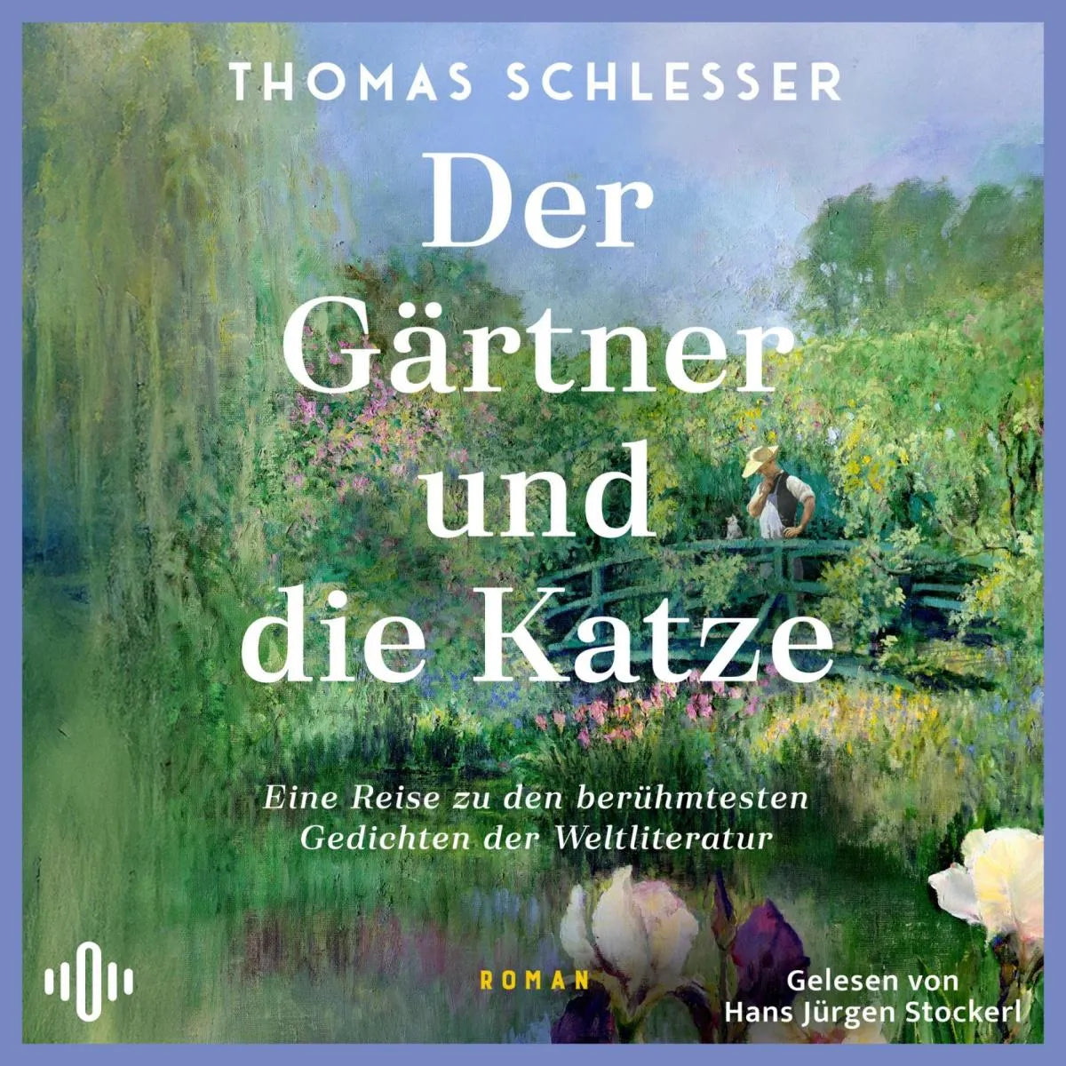 Cover: Der Gärtner und die Katze - Eine Reise zu den berühmtesten Gedichten der Weltliteratur (Hörbuch Download) von Thomas Schlesser