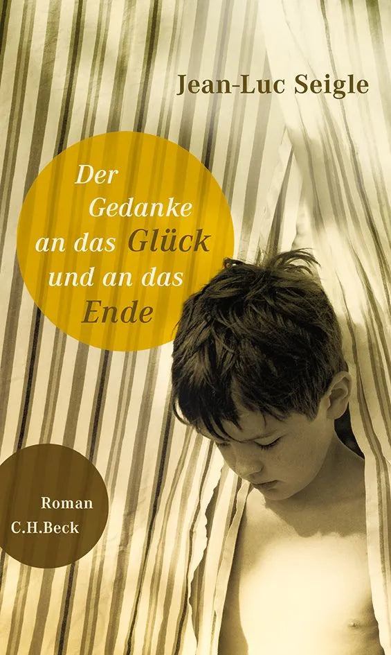 Buchcover von 'Der Gedanke an das Glück und an das Ende' - Gebundene Ausgabe von Jean-Luc Seigle